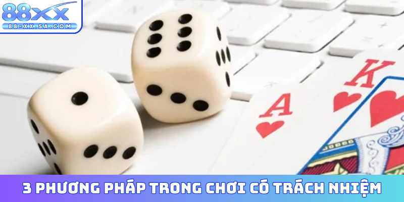 3 phương pháp trong chơi có trách nhiệm