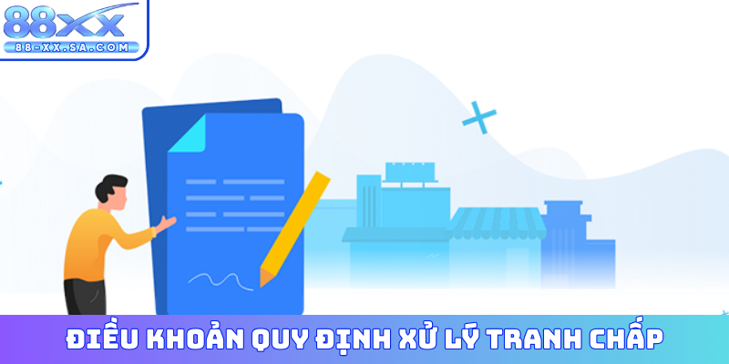 Điều kiện điều khoản quy định xử lý tranh chấp